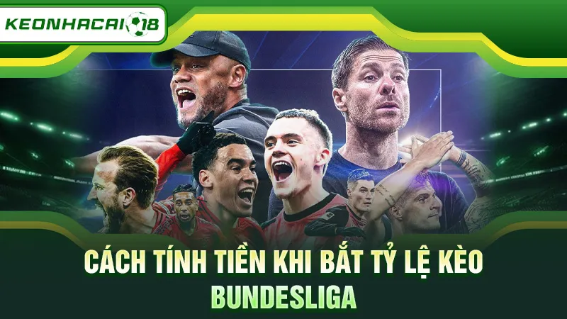 Cách tính tiền khi bắt tỷ lệ kèo Bundesliga